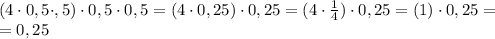 (4\cdot0,5\cdot,5)\cdot0,5\cdot0,5=(4\cdot0,25)\cdot0,25=(4\cdot\frac14)\cdot0,25=(1)\cdot0,25=\\
=0,25
