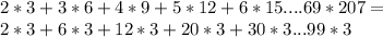 2*3+3*6+4*9+5*12+6*15....69*207=\\
2*3+6*3+12*3+20*3+30*3...99*3