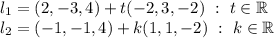 l_1=(2,-3,4)+t(-2,3,-2)\ :\ t\in\mathbb{R}\\
l_2=(-1,-1,4)+k(1,1,-2)\ :\ k\in\mathbb{R} \\