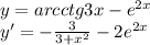 y=arcctg3x-e^{2x} \\ 
y'=- \frac{3}{3+ x^{2} } -2e^{2x}