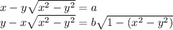 x-y\sqrt{x^2-y^2}=a\\
y-x\sqrt{x^2-y^2}=b\sqrt{1-(x^2-y^2)}\\\\
