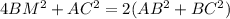 4BM^{2}+ AC^{2}= 2(AB^{2} +BC^{2} )