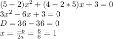(5-2)x^2+(4-2*5)x+3=0 \\ 
3x^2-6x+3=0 \\ 
D=36-36=0 \\ x= \frac{-b}{2a} = \frac{6}{6} =1