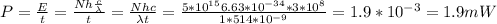 P= \frac{E}{t} = \frac{Nh \frac{c}{\lambda} }{t} = \frac{Nhc}{\lambda t} = \frac{5*10 ^{15} 6.63*10 ^{-34} *3*10 ^{8} }{1*514*10 ^{-9} } =1.9*10 ^{-3}=1.9mW