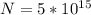 N=5*10 ^{15}