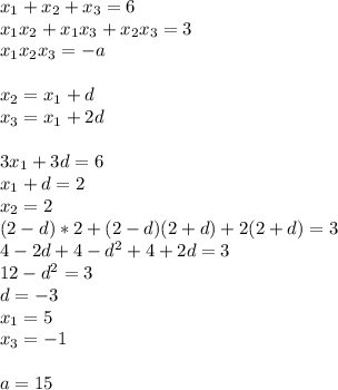 x_{1}+x_{2}+x_{3}=6\\
x_{1}x_{2}+x_{1}x_{3}+x_{2}x_{3}=3\\
x_{1}x_{2}x_{3}=-a\\\\
x_{2}=x_{1}+d\\
x_{3}=x_{1}+2d\\\\
 3x_{1}+3d=6\\
 x_{1}+d=2\\
 x_{2}=2\\
 (2-d)*2+(2-d)(2+d)+2(2+d)=3\\
 4-2d+4-d^2+4+2d=3\\
 12-d^2=3\\
 d=-3\\
 x_{1}=5\\
 x_{3}=-1\\\\
a=15