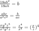 \frac{18ab^2}{18ab}=b\\
\\
\frac{abc}{a^2c^2}=\frac{b}{ac}\\
\\
\frac{xy^3z^5}{x^5y^3z}=\frac{z^4}{x^4}=(\frac{x}{z})^4