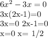 6 x^{2} -3x=0

3x(2x-1)=0

3x=0 2x-1=0

x=0 x= 1/2

 
