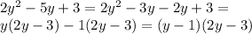 2y^{2}-5y+3=2y^2-3y-2y+3= \\ 
y(2y-3)-1(2y-3)=(y-1)(2y-3)