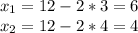 x_1=12-2*3=6 \\ 
x_2=12-2*4=4