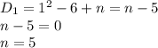 D_1=1^2-6+n=n-5
\\\
n-5=0
\\\
n=5