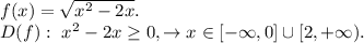 f(x)=\sqrt{x^2-2x}.\\
D(f): \ x^2-2x \geq 0, \rightarrow x\in [-\infty, 0] \cup[2, +\infty).
