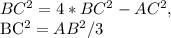 BC^{2}= 4*BC^{2} - AC^{2},

BC^{2}= AB^{2} / 3