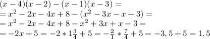 (x-4)(x-2)-(x-1)(x-3)= \\ 
=x^{2} -2x-4x+8-( x^{2} -3x-x+3)= \\ 
=x^{2} -2x-4x+8- x^{2} +3x+x-3= \\ 
=-2x+5=-2*1 \frac{3}{4}+5=- \frac{2}{1}* \frac{7}{4}+5=-3,5+5=1,5