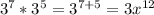 3^{7} * 3^{5} =3 ^{7+5} =3 x^{12} 
