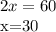 2x=60

x=30