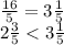 \frac{16}{5} =3 \frac{1}{5} \\ 2 \frac{3}{5}