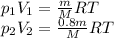 p_1V_1= \frac{m}{M}RT \\ 
p_2V_2= \frac{0.8m}{M}RT