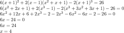 6(x+1)^2+2(x-1)(x^2+x+1)-2(x+1)^3=26\\
6(x^2+2x+1)+2(x^3-1)-2(x^3+3x^2+3x+1)-26=0\\
6x^2+12x+6+2x^3-2-2x^3-6x^2-6x-2-26=0\\
6x-24=0\\
6x=24\\
x=4\\