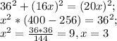 36^2+(16x)^2=(20x)^2;\\
x^2*(400-256)=36^2;\\
x^2=\frac{36*36}{144}=9, x=3