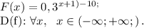 F(x)=0,3^{x+1)-10;\\

D(f):\ \forall x,\ \ x\in\left(-\infty;+\infty;\right).
