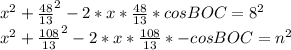 x^2+\frac{48}{13}^2-2*x*\frac{48}{13}*cosBOC=8^2\\
x^2+\frac{108}{13}^2-2*x*\frac{108}{13}*-cosBOC=n^2