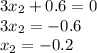 3x_{2}+0.6=0
 \\ 3x_{2}=-0.6
 \\ x_{2}=-0.2 \\