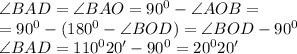 \angle BAD=\angle BAO=90^0-\angle AOB=
\\\
=90^0-(180^0-\angle BOD)=\angle BOD-90^0
\\\
\angle BAD=110^020'-90^0=20^020'