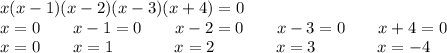 x(x-1)(x-2)(x-3)(x+4)=0\\
x=0\hspace{20}x-1=0\hspace{20}x-2=0\hspace{20}x-3=0\hspace{20}x+4=0\\
x=0\space\hspace{20}x=1\hspace{37}x=2\hspace{37}x=3\hspace{37}x=-4\\