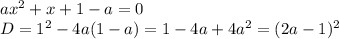 ax^2+x+1-a=0 \\\ D=1^2-4a(1-a)=1-4a+4a^2=(2a-1)^2