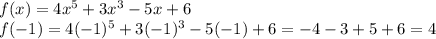 f(x) = 4x^5 + 3x^3 - 5x + 6 \\ 
f(-1) = 4(-1)^5+3(-1)^3-5(-1)+6 = -4 -3 + 5 +6 = 4