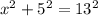 x^{2} +5 ^{2} =13 ^{2}