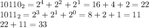 10110_2=2^4+2^2+2^1=16+4+2=22 \\
1011_2=2^3+2^1+2^0=8+2+1=11 \\
22+11=33