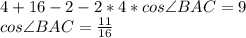 4+16-2-2*4*cos\angle BAC = 9 \\ 
 cos \angle BAC = \frac{11}{16}