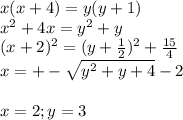 x(x+4) = y(y+1) \\
 x^2+4x=y^2+y \\
 (x+2)^2 = (y+\frac{1}{2})^2 + \frac{15}{4} \\
 x=+-\sqrt{ y^2+y+4 } - 2 \\\\
 x=2 ; y=3