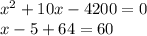 x^{2} +10x-4200=0
 \\ x-5+64=60