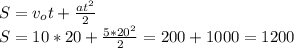 S=v_ot+ \frac{at^2}{2} \\
S=10*20+ \frac{5*20^2}{2} =200+1000=1200