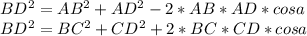 BD^2 = AB^2+AD^2-2*AB*AD*cosa \\
BD^2 = BC^2+CD^2+2*BC*CD*cosa \\ 
