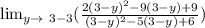 \lim_{y \to \ 3 - 3} ( \frac{2(3-y)^{2} - 9(3-y) + 9}{(3-y)^{2} - 5(3-y) +6 } )