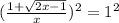 (\frac{1+ \sqrt{2x-1} }{x} )^2= 1^{2} 
