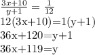 \frac{3x+10}{y+1}= \frac{1}{12}

12(3x+10)=1(y+1)

36x+120=y+1

36x+119=y
