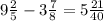 9 \frac{2}{5} - 3\frac{7}{8} = 5\frac{21}{40} 
