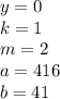 y=0\\ k=1\\ m=2\\ a=416\\ b=41