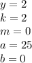 y=2\\ k=2\\ m=0\\ a=25\\ b=0