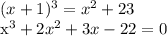 (x+1)^3=x^2+23

x^3+2x^2+3x-22=0

