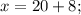 x=20+8;
