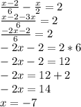 \frac{x-2}{6} - \frac{x}{2} =2\\
 \frac{x-2-3x}{6} =2 \\
 \frac{-2x-2}{6} =2 \\
-2x-2=2*6 \\
-2x-2=12 \\
-2x=12+2 \\
-2x=14 \\
x = -7