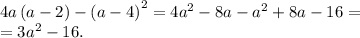 4a\left(a-2\right)-\left(a-4\right)^2=4a^2-8a-a^2+8a-16=\\
=3a^2-16.