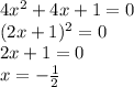 4x^2+4x+1=0 \\\ (2x+1)^2=0 \\\ 2x+1=0 \\\ x=- \frac{1}{2}