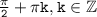 \tt\frac{\pi}{2}+\pi k,k \in \mathbb{Z}